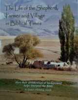 9780578051857-0578051850-The Life of the Shepherd, Farmer and Village in Biblical Times