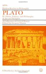 9780333111420-0333111427-Plato: A Collection of Critical Essays: Ethics, Politics and Philosophy of Art and Religion v. 2 (Modern Study in Philosophy)