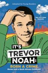 9780525582168-0525582169-It's Trevor Noah: Born a Crime: Stories from a South African Childhood (Adapted for Young Readers)