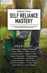 9780991470037-0991470036-Self Reliance Mastery: Learn How to Be Self-Reliant, Live Sustainably, and Be Prepared for Any Disaster
