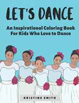 9780578541488-0578541483-Let's Dance: An Inspirational Coloring Book for Kids Who Love to Dance