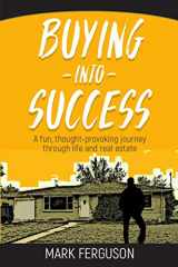 9781099528064-1099528062-Buying Into Success: A fun, thought-provoking journey through life and real estate.