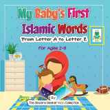 9781733213998-1733213996-My Baby's First Islamic Words: From Letter A to Letter Z (Islam for Kids Series)