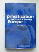 9780582227668-0582227666-Privatization in Central and Eastern Europe: Key Issues in the Realignment of Central and Eastern Europe