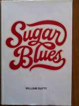 9780801959547-0801959543-Sugar Blues by Dufty, William (1975) Hardcover