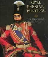9781860642555-1860642551-Royal Persian Paintings : The Qajar Epoch 1785-1925