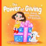 9780578991337-0578991330-The Power Of Giving: Never-Ending Generosity And Gratitude