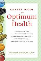 9781573243735-1573243736-Chakra Foods for Optimum Health: A Guide to the Foods That Can Improve Your Energy, Inspire Creative Changes, Open Your Heart, and Heal Body, Mind, and Spirit (Healing Foods)
