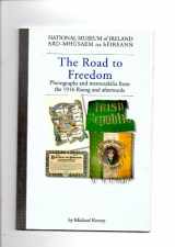 9780946172351-0946172358-The road to freedom: Photographs and memorabilia from the 1916 Rising and afterwards
