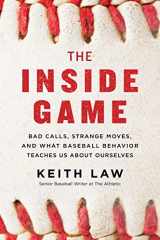 9780062942739-0062942735-The Inside Game: Bad Calls, Strange Moves, and What Baseball Behavior Teaches Us About Ourselves