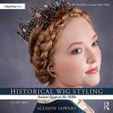 9781138391437-1138391433-Historical Wig Styling: Ancient Egypt to the 1830s (The Focal Press Costume Topics Series)