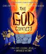 9781784984786-1784984787-The God Contest Storybook: The True Story of Elijah, Jesus, and the Greatest Victory (Illustrated Bible book to gift kids ages 3-6 and help them to ... the one true God) (Tales That Tell the Truth)