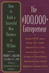 9781570232572-1570232571-The $100,000+ Entrepreneur: How to Build a Successful New Business in 90 Days