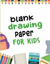 9781698589589-1698589581-Blank Drawing Paper for Kids: 150 Pages, Big Large Notebook Art Sketchbook for Doodling, Sketching & Drawing