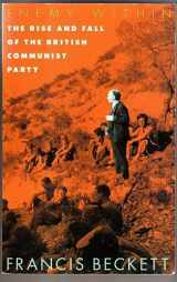 9780850364774-0850364779-Enemy Within: The Rise and Fall of the British Communist Party