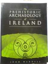 9781869857394-1869857399-The Prehistoric Archaeology of Ireland