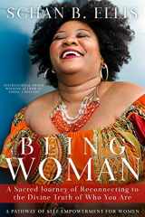 9781532373886-1532373880-BEING WOMAN: A Sacred Journey of Reconnecting to the Divine Truth of Who You Are