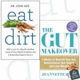 9789123578474-9123578475-Eat Dirt and The Gut Makeover 2 Books Bundle Collection With Gift Journal - Why Leaky Gut May Be the Root Cause of Your Health Problems and 5 Surprising Steps to Cure It, 4 Weeks to Nourish Your Gut,