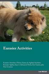 9781526903402-1526903407-Eurasier Activities Eurasier Activities (Tricks, Games & Agility) Includes: Eurasier Agility, Easy to Advanced Tricks, Fun Games, plus New Content