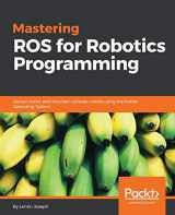 9781783551798-1783551798-Mastering ROS for Robotics Programming: Design, Build, and Simulate Comples Robots Using Robot Operating System and Master Its Out-of-the-box Functionalities