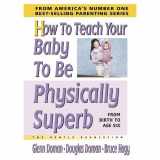 9780757001925-0757001920-How to Teach Your Baby to Be Physically Superb (The Gentle Revolution Series)