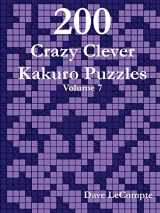 9780557357789-0557357780-200 Crazy Clever Kakuro Puzzles - Volume 7