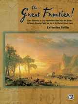 9780739021590-0739021591-The Great Frontier!: 8 Late Elementary to Early Intermediate Piano Solos That Explore the Beauty, Grandeur, Spirit, and Fun of the Western United States