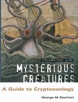 9781909488076-1909488070-Mysterious Creatures: A Guide to Cryptozoology - Volume 1