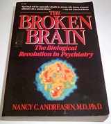 9780060912727-0060912723-The Broken Brain: The Biological Revolution in Psychiatry