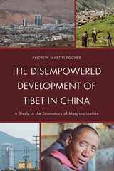 9780739134382-0739134388-The Disempowered Development of Tibet in China: A Study in the Economics of Marginalization (Studies in Modern Tibetan Culture)