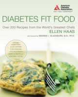 9781580402736-1580402739-Diabetes Fit Food: Over 200 Recipes from the World's Greatest Chefs