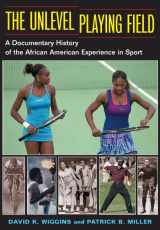 9780252028205-0252028201-The Unlevel Playing Field: A Documentary History of the African American Experience in Sport (Sport and Society)