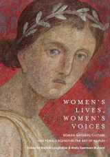 9781477323588-1477323589-Women's Lives, Women's Voices: Roman Material Culture and Female Agency in the Bay of Naples