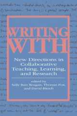 9780791418420-0791418421-Writing With: New Directions in Collaborative Teaching, Learning, and Research (Suny Series, Feminist Theory in Education)