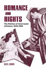 9781604732474-1604732474-Romance and Rights: The Politics of Interracial Intimacy, 1945-1954