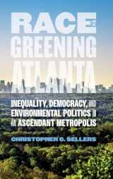 9780820344072-0820344079-Race and the Greening of Atlanta: Inequality, Democracy, and Environmental Politics in an Ascendant Metropolis (Environmental History and the American South Ser.)