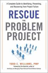 9780814416822-0814416829-Rescue the Problem Project: A Complete Guide to Identifying, Preventing, and Recovering from Project Failure