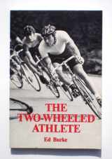 9780941950091-0941950093-The Two-Wheeled Athlete: Physiology for the Cyclist