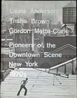 9783791351223-3791351222-Laurie Anderson, Trisha Brown, Gordon Matta-Clark: Pioneers of the Downtown Scene, Germany 1970s