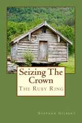 9781512180503-1512180505-Seizing The Crown: Ruby Ring Series (The Ruby Ring)