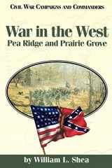 9781893114296-1893114295-War in the West: Pea Ridge and Prairie Grove (Civil War Campaigns and Commanders Series)