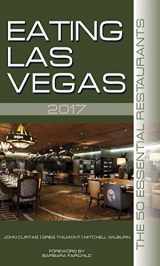 9781935396734-1935396730-Eating Las Vegas 2017: The 50 Essential Restaurants