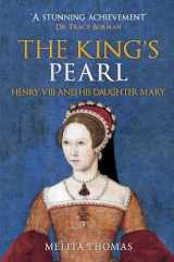 9781445690803-1445690802-The King's Pearl: Henry VIII and His Daughter Mary