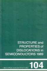 9780854980604-0854980601-Structure and Properties of Dislocations in Semiconductors 1989, Proceedings of the 6th INT Symposium, Oxford, April 1989 (Institute of Physics Conference Series)