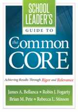 9781936764457-1936764458-School Leader's Guide to the Common Core: Achieving Results Through Rigor and Relevance (Solutions)