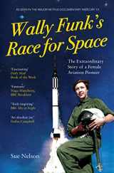 9781908906380-1908906383-Wally Funk's Race for Space: The Extraordinary Story of a Female Aviation Pioneer