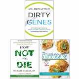 9789123950652-912395065X-Dirty Genes, How Not To Die, The Anti-inflammatory & Autoimmune Cookbook 3 Books Collection Set