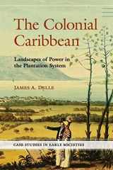 9780521744331-0521744334-The Colonial Caribbean: Landscapes of Power in Jamaica's Plantation System (Case Studies in Early Societies)