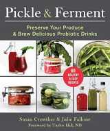 9781510775756-1510775757-Pickle & Ferment: Preserve Your Produce & Brew Delicious Probiotic Drinks