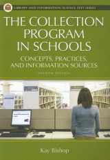 9781591583608-1591583608-The Collection Program in Schools: Concepts, Practices, and Information Sources (Library and Information Science Text Series)